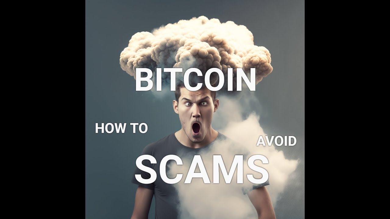 Bitcoin, how to avoid SCAMS