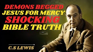 Why Demons Begged Jesus for Mercy — Shocking Bible Truth | C.S LEWIS