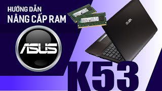 Hướng Dẫn Nâng Cấp Ram Laptop Asus K53, K53S, K53E