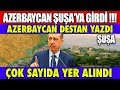ŞUŞA !!!! SON DAKİKA AZERBAYCAN ŞUŞA  BÖLGESİNE GELDİ | TARİHİ İLERLEME| AZERBAYCAN SON DURUM
