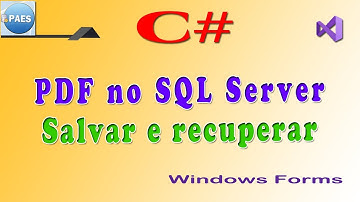 C#, como salvar e recuperar arquivos PDFs no SQL Server. C Sharp Visual Studio 2019