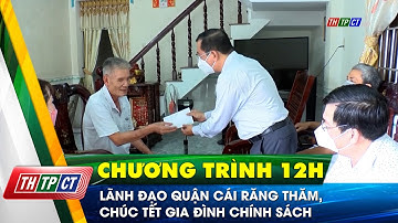 Lãnh đạo quận Cái Răng thăm, chúc Tết gia đình chính sách | Cần Thơ TV