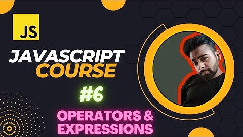 JavaScript Operators and Expressions | JavaScript Tutorial in Hindi#6