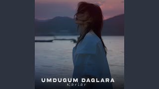 Umduğum Dağlara Karlar