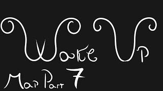 Wake Up |MAP| Part 7