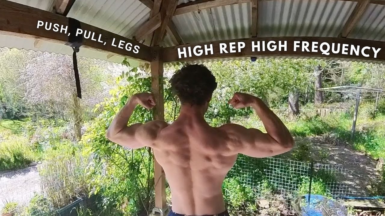 High Rep High Frequency Training - PUSH, PULL, LEGS Method.