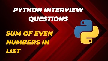 Python Interview Coding Questions | Sum Of All Even Numbers