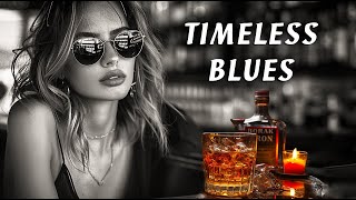 Timeless BLues   Blues Music Sets the Mood for a Luxurious Musical Getaway | Bluesy Soul Affair by Elegant Blues Music 528 views 2 weeks ago 2 hours, 55 minutes