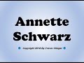 How To Pronounce Annette Schwarz