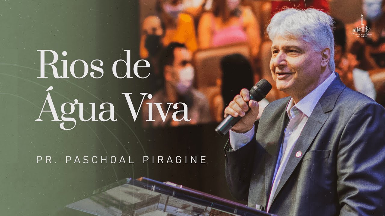 Rios de Água Viva - Pr. Paschoal Piragine