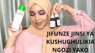 Jinsi ya kutunza ngozi yako kuepuka chunusi, weusi na makunyanzi|Tips na products za kupaka usoni