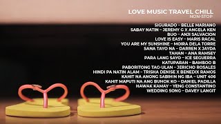 Love Music Travel Chill | Non-Stop OPM Hits