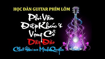 Phi Vân Điệp Khúc & Vọng Cổ 1,2,5,6 (NS Minh Quyền) |Dây Đào| Độc Tấu Hạ Uy Di | Guitar phím lõm #98