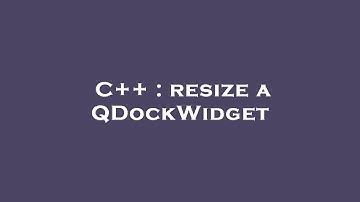 C++ : resize a QDockWidget