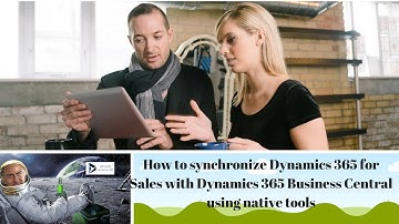 How to synchronize Dynamics 365 for Sales with Dynamics 365 Business Central using native tools