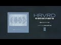 HRVRD "We Never Shut Up About You"