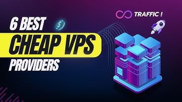 6 Best Cheap VPS Providers with Unlimited Traffic: Budget-Friendly Hosting!