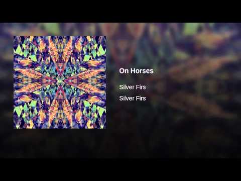 Silver Firs — On Horses