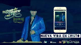 Video thumbnail of "Nueva vida en Cristo-El Hijo del Rey y su Redimido Sierreño"