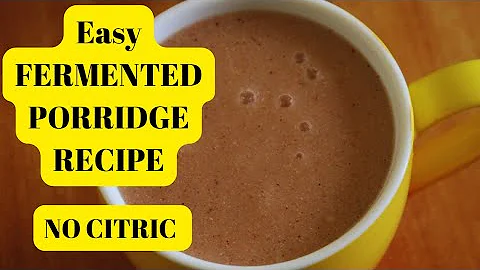 How to Make Fermented Porridge from Scratch the Easiest Way| No Citric Acid| Sour Porridge Recipe