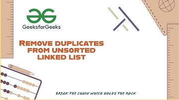Remove duplicates from unsorted linked list in java | linked list | GeeksforGeeks | The Advent