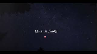 Taweel Al Shawq - Ahmed Bukhatir || Slowed   Reverb ||