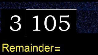Divide 105 by 3 , remainder  . Division with 1 Digit Divisors . How to do