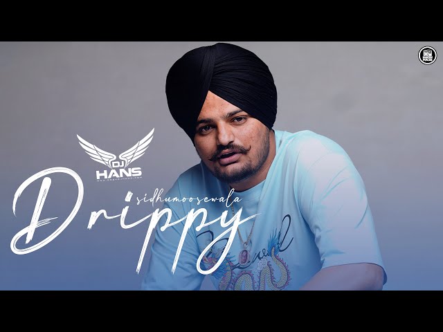 Drippy (Remix) | DJ Hans | Sidhu Moose Wala | New Punjabi Songs 2024 class=