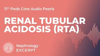 Renal Tubular Acidosis (RTA) | Nephrology | 11th Ed. Pediatrics Core Audio Pearls