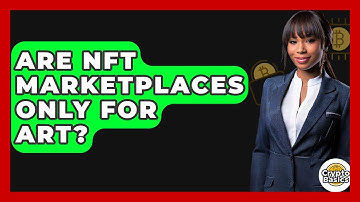 Are NFT Marketplaces Only For Art? - CryptoBasics360.com