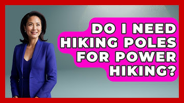 Do I Need Hiking Poles For Power Hiking? - Running Beyond Limits