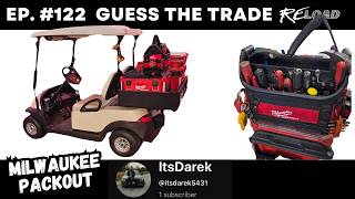 EP. 122 Guess the Trade RELOAD  | Milwaukee Packout | Maintenance