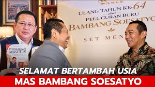 Selamat Mas Bambang Soesatyo atas Peluncuran Bukunya dan Sekaligus Merayakan Ultah ke-64.