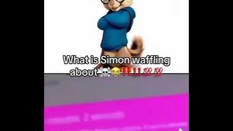 what is Simon waffling about?