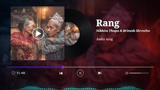 Rang -  Audio Song  || Nikhita Thapa & Brijesh Shrestha