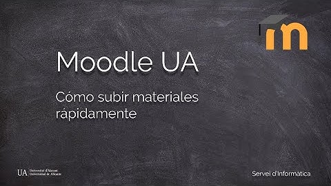 Moodle  UA -  Subir materiales rápidamente
