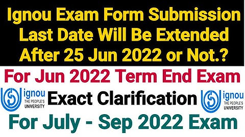 Ignou Exam Form Last Date Will Be Extended After 25 Jun 2022 Or Not..? | For Jun 2022 Term End
