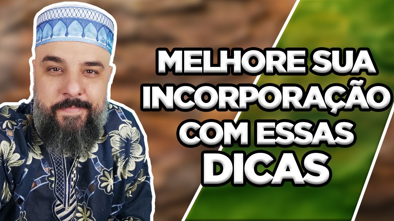 DICAS PARA MELHORAR SUA INCORPORAÇÃO