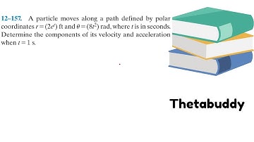 Dynamics 12.157 - A particle moves along a path defined by polar coordinates.
