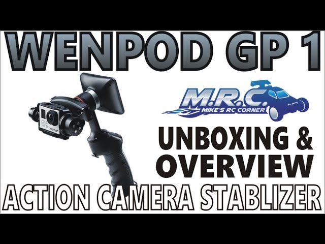 GOPRO Stablizer - The WENPOD GP1 Show and Tell and a small rant