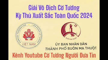 [LIVE] Vòng 9 - Cờ tiêu chuẩn (60p+30s) : Giải vô địch cờ tướng xuất sắc toàn quốc năm 2024