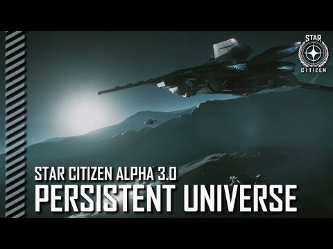 Star Citizen: Alpha 3.0 Teaser - Persistent Universe - Star Citizen: Alpha 3.0 Teaser - Persistent Universe