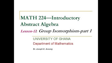 MATH224-LEC12: Group Isomorphism - Part 1