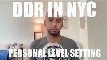 DDR in NYC - Part 6: Personal Level Setting