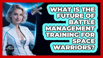 What Is The Future Of Battle Management Training For Space Warriors? - Warriors In Space