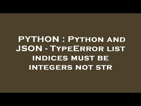 PYTHON : Python and JSON - TypeError list indices must be integers not str