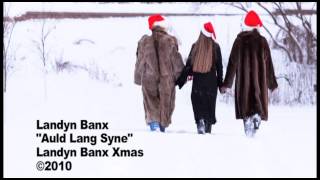 Auld Lang Syne Landyn Banx Xmas 2010