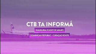 CTB Informs │Inaugural flight of Arajet Dominican Republic – Curaçao route │Recap
