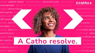 A Catho Resolve | A conexão perfeita entre a empresa certa e o candidato ideal