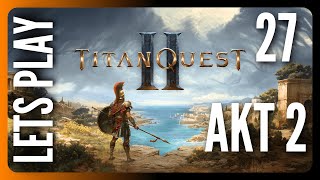 TITAN QUEST 2 DEUTSCH - Folge 27: LILA DOLCH ALS QUESTBELOHNUNG - LETS PLAY 4K
